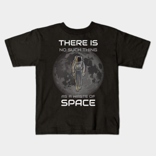 There Is No Such Thing As A Waste Of Space Kids T-Shirt